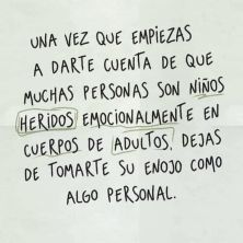 una vez que empiezas a darte cuenta de que muchas personas son ninos en cuerpos de adultos.jpg